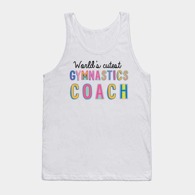 Gymnastics Coach Gifts | World's cutest Gymnastics Coach Tank Top by BetterManufaktur